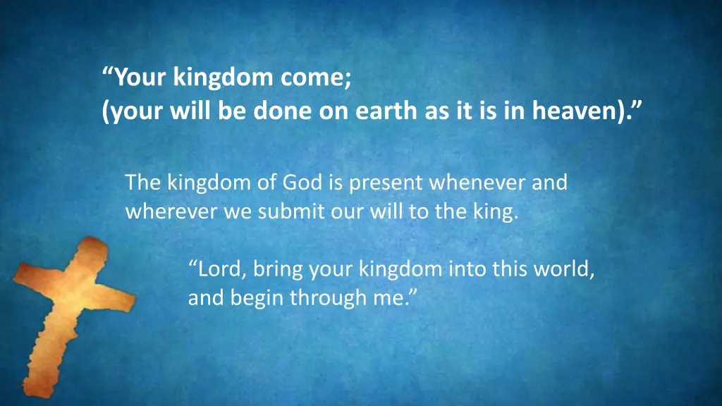 your kingdom come your will be done on earth