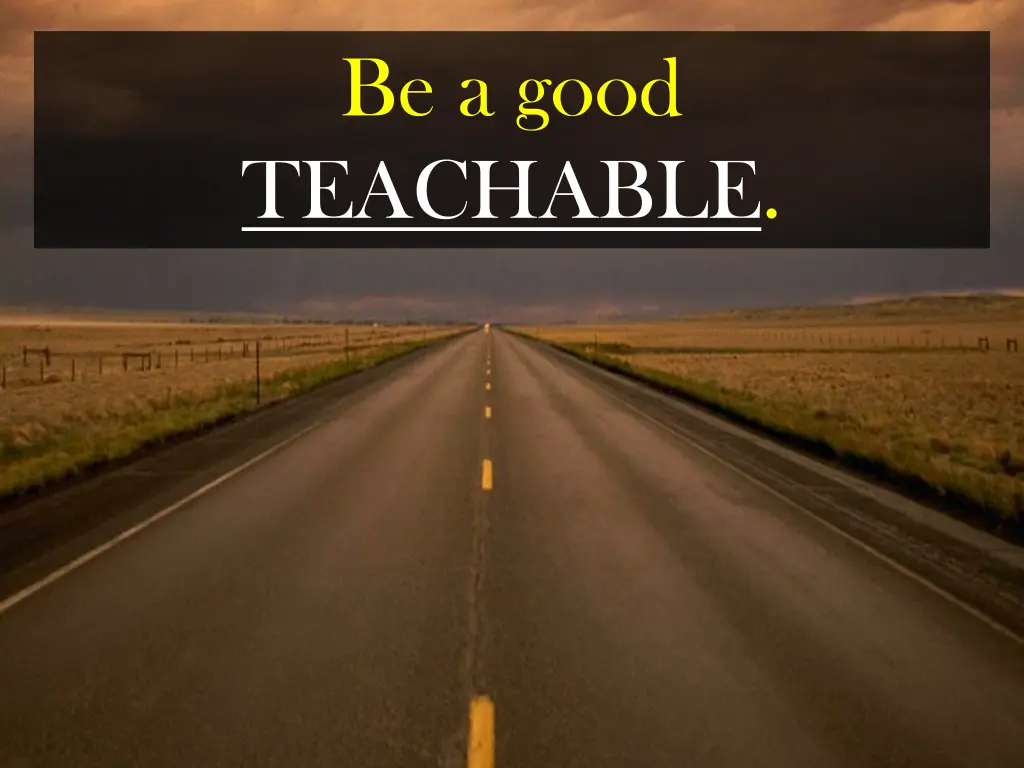 be a good teachable