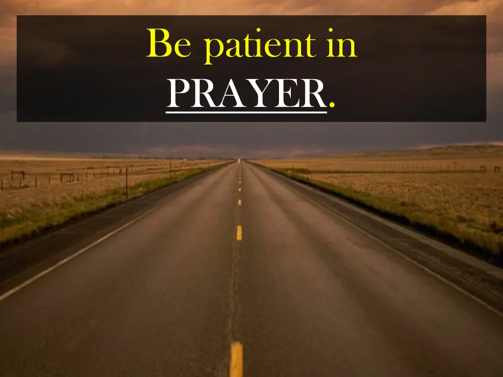 be patient in prayer