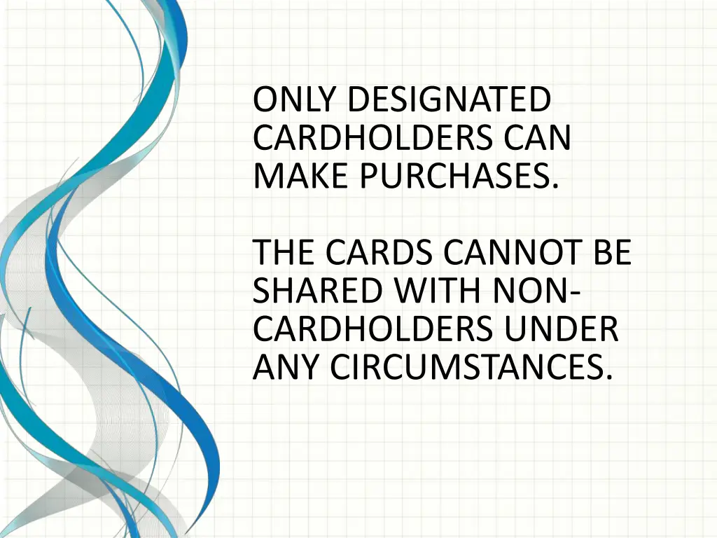 only designated cardholders can make purchases