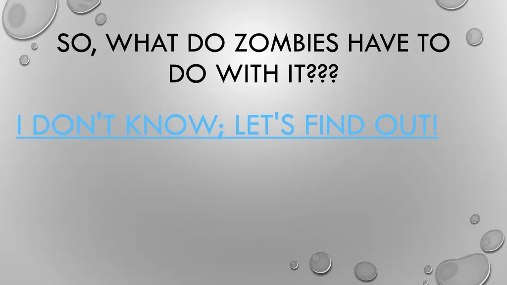 so what do zombies have to do with it