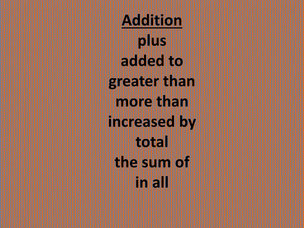 addition plus added to greater than more than