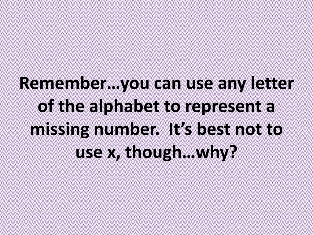 remember you can use any letter of the alphabet