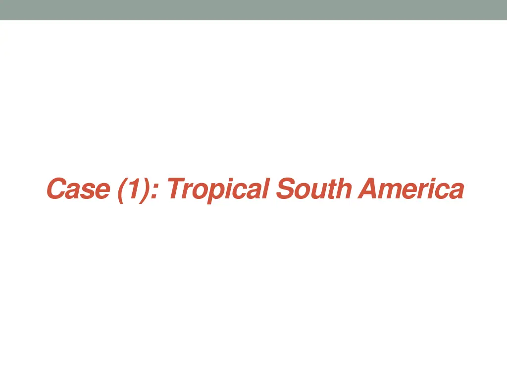 case 1 tropical south america