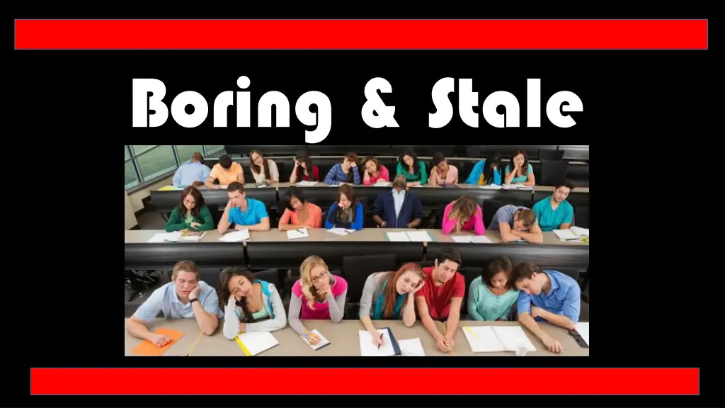 boring stale