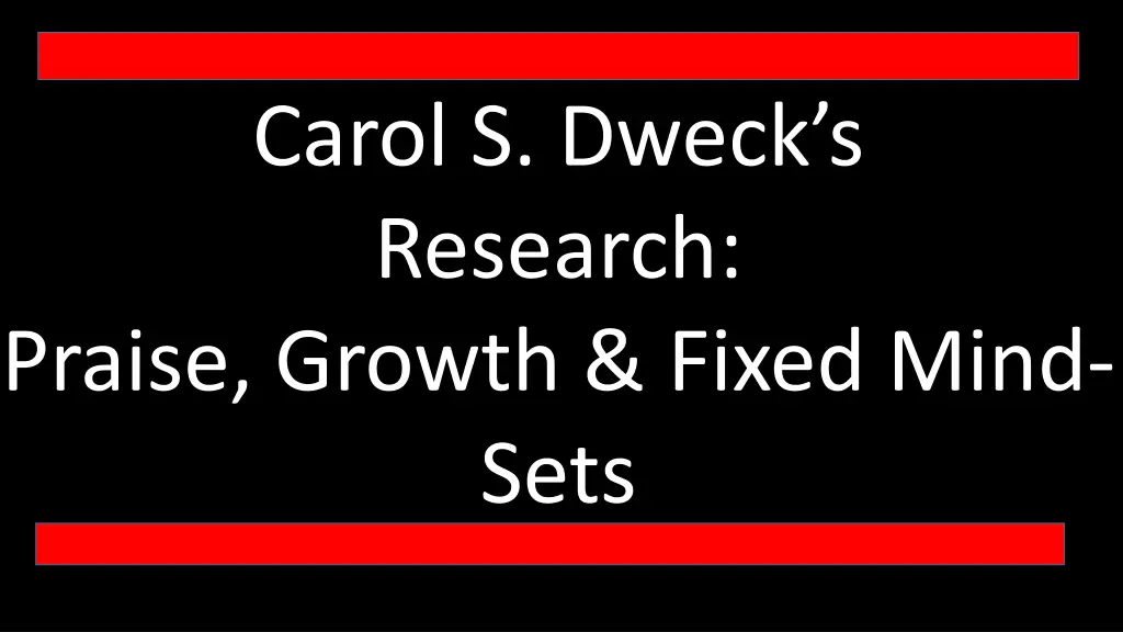 carol s dweck s research praise growth fixed mind