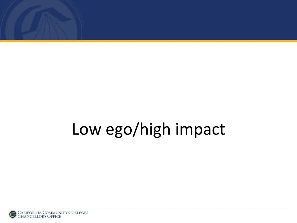 low ego high impact