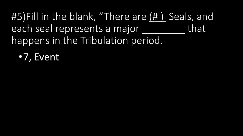 5 fill in the blank there are seals and each seal