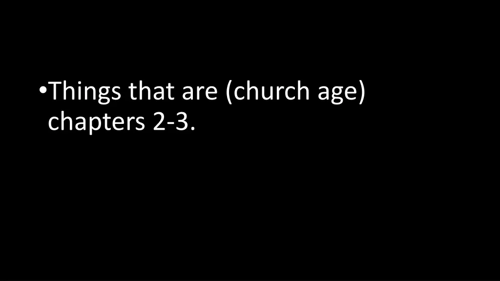 things that are church age chapters 2 3