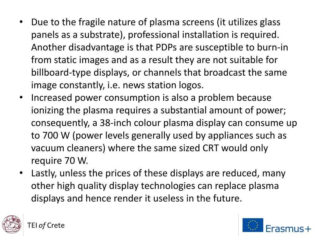 due to the fragile nature of plasma screens