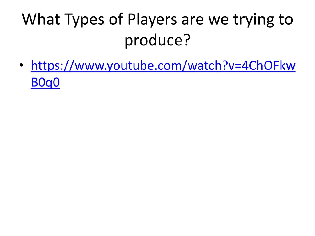 what types of players are we trying to produce