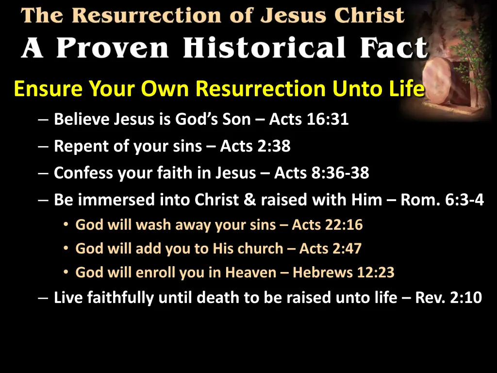 ensure your own resurrection unto life believe