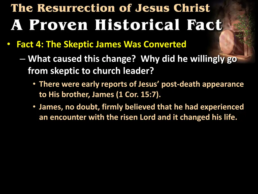 fact 4 the skeptic james was converted what