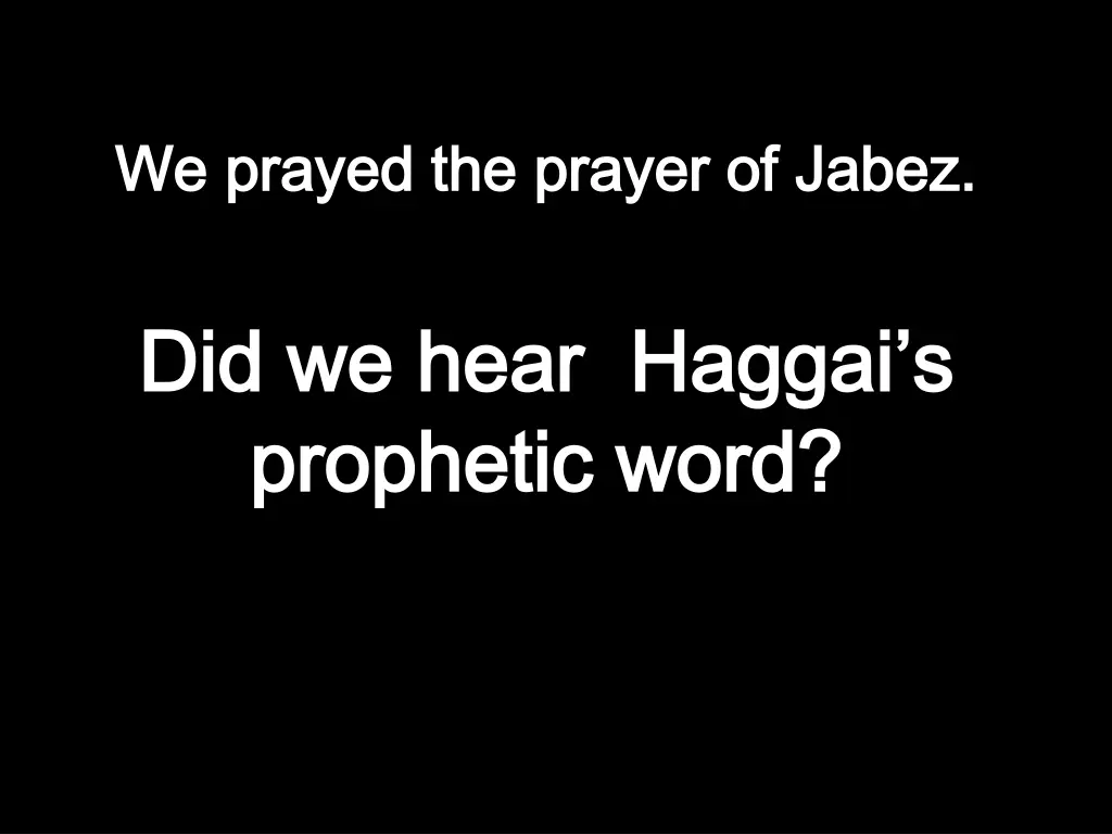 we prayed the prayer of jabez did we hear haggai