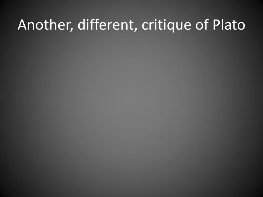 another different critique of plato