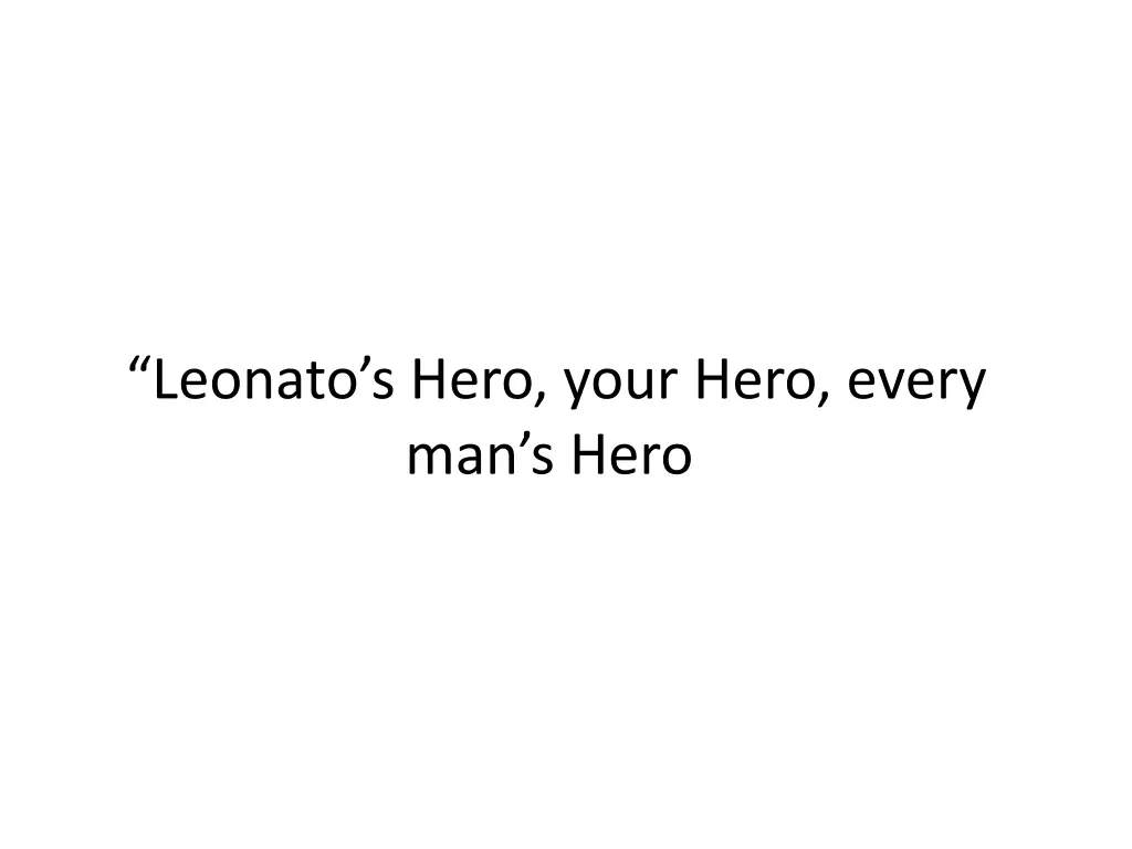 leonato s hero your hero every man s hero