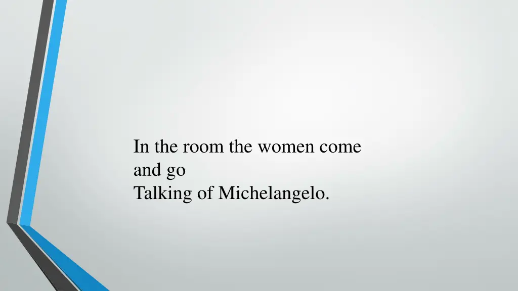 in the room the women come and go talking