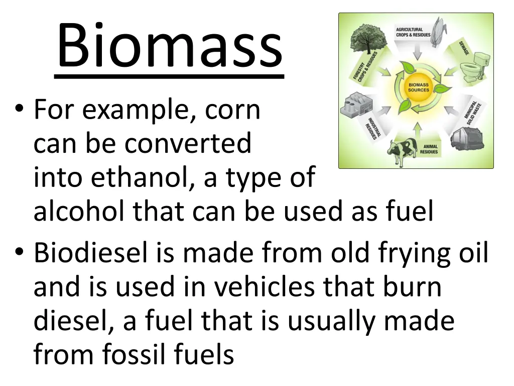 biomass for example corn can be converted into