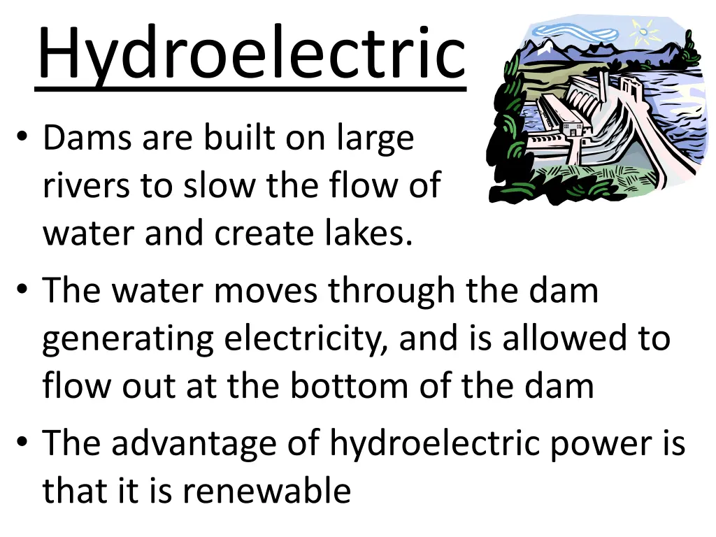 hydroelectric dams are built on large rivers