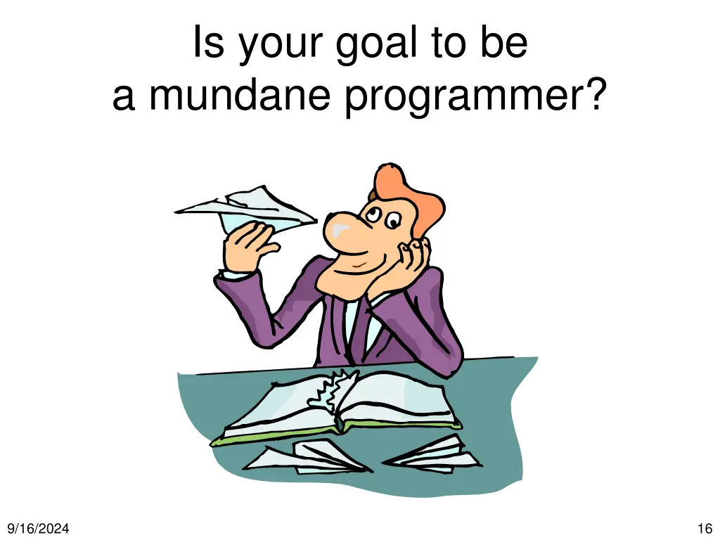 is your goal to be a mundane programmer