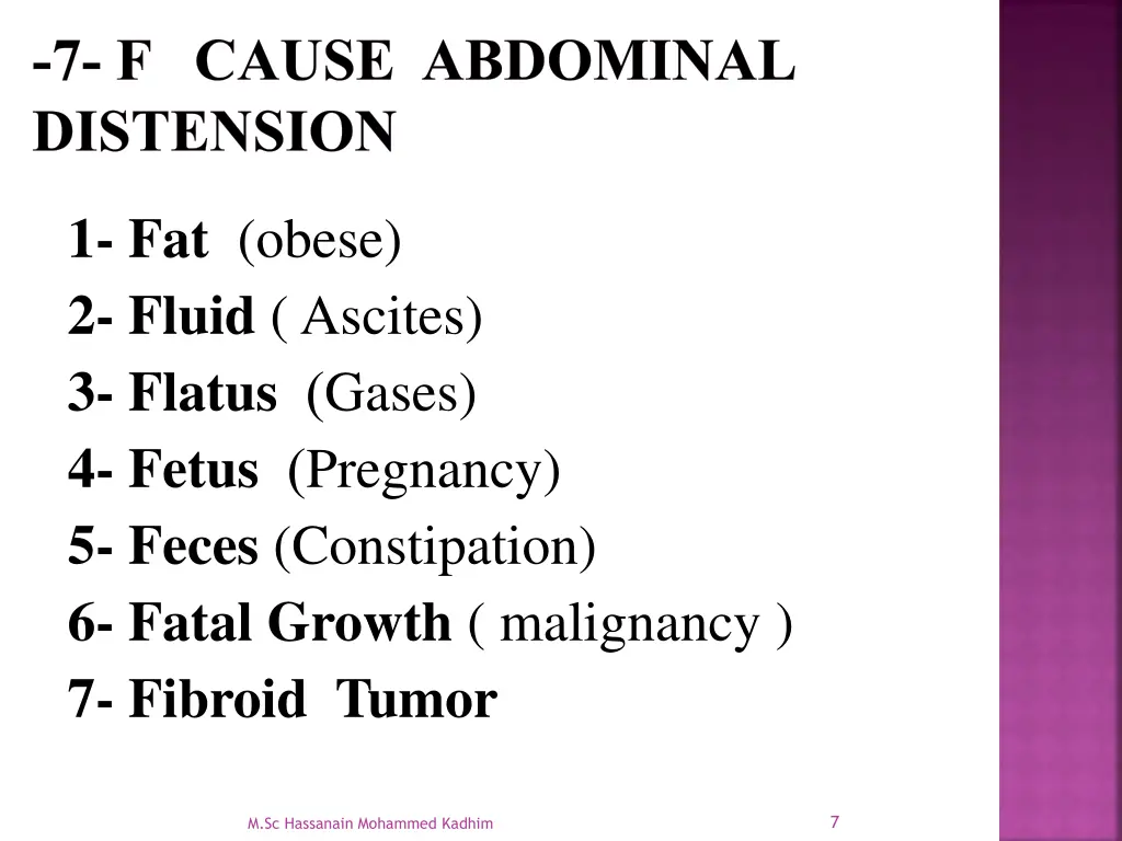 7 f cause abdominal distension