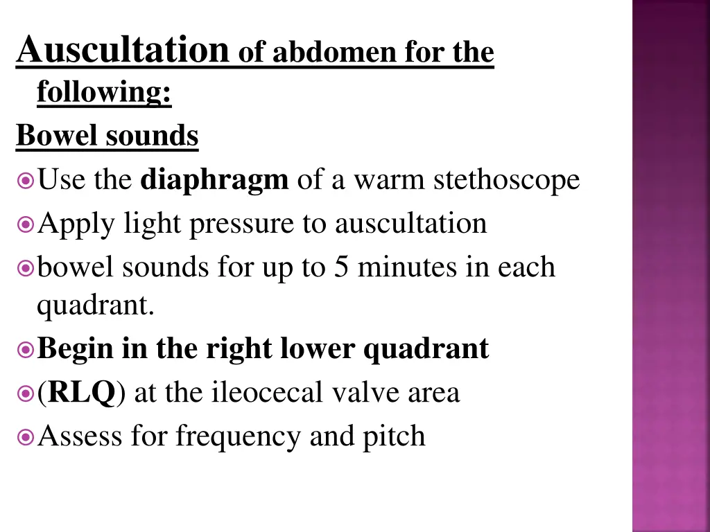 auscultation of abdomen for the following bowel