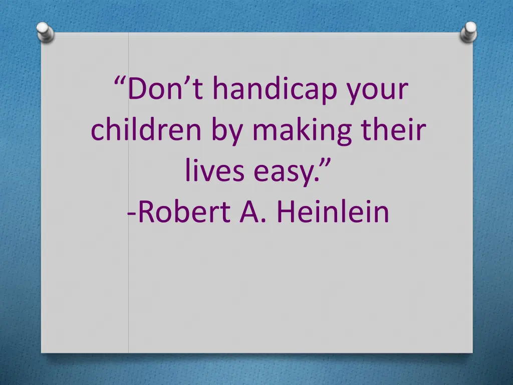 don t handicap your children by making their
