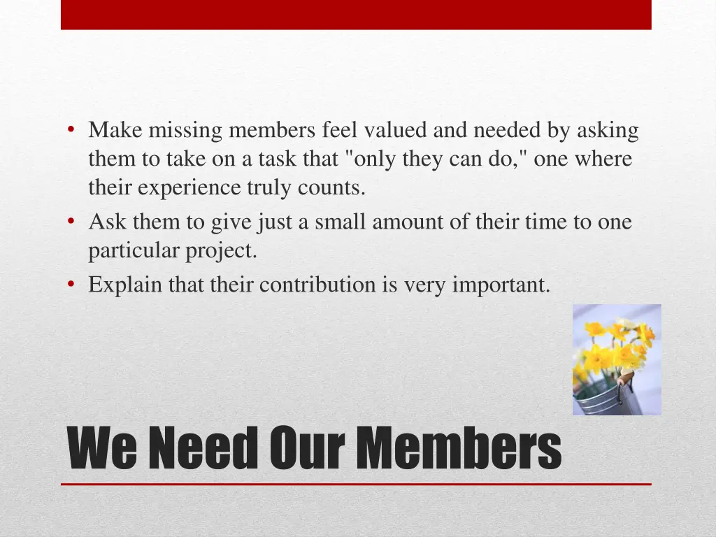 make missing members feel valued and needed