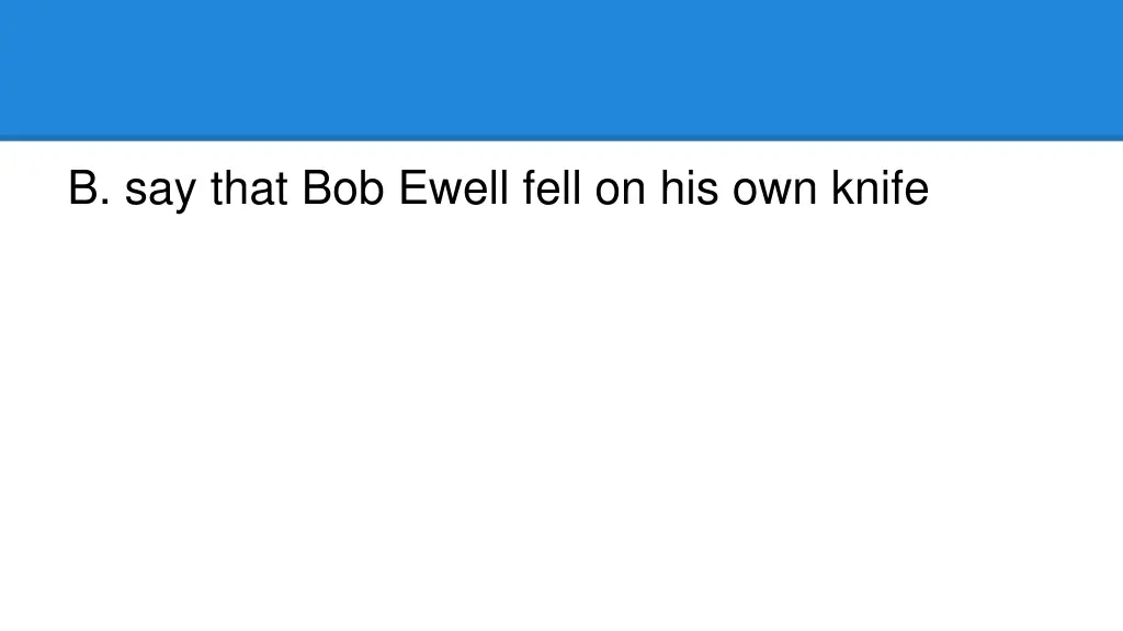 b say that bob ewell fell on his own knife