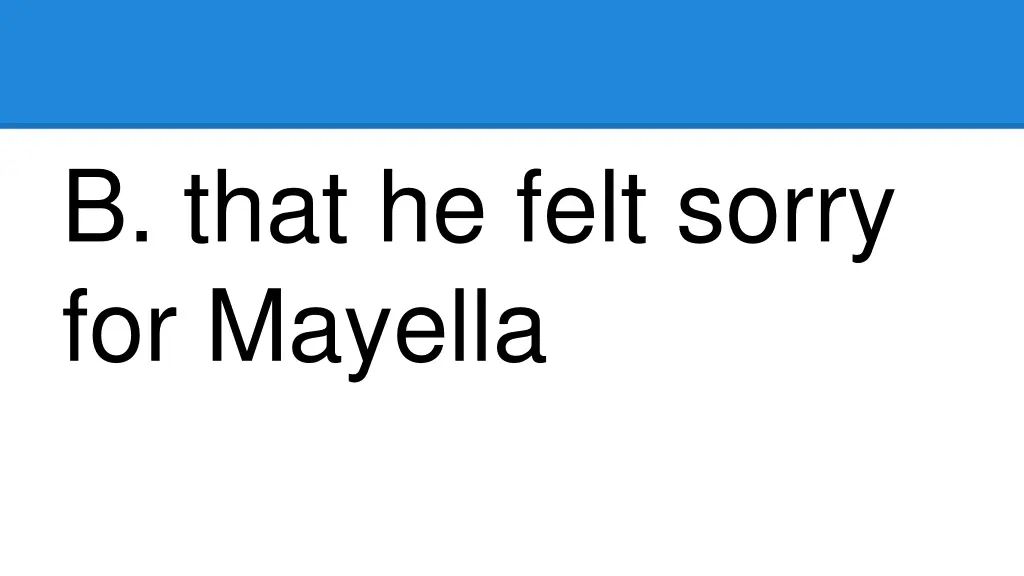 b that he felt sorry for mayella