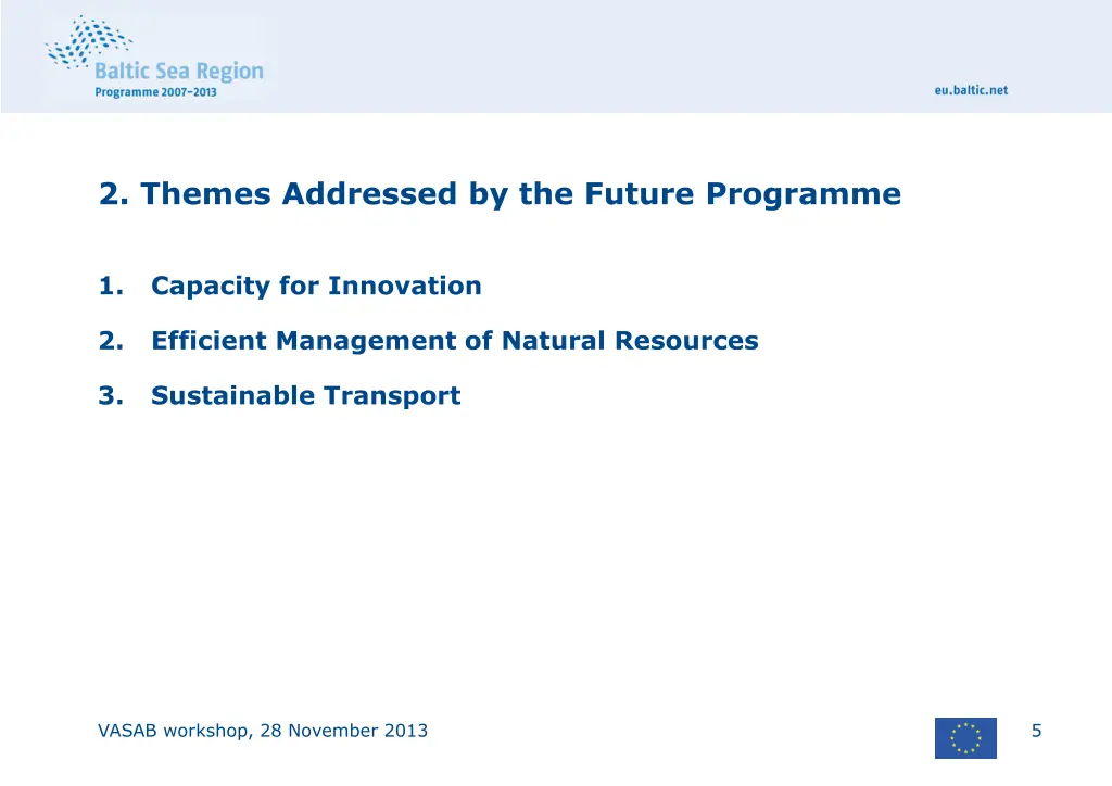 2 themes addressed by the future programme