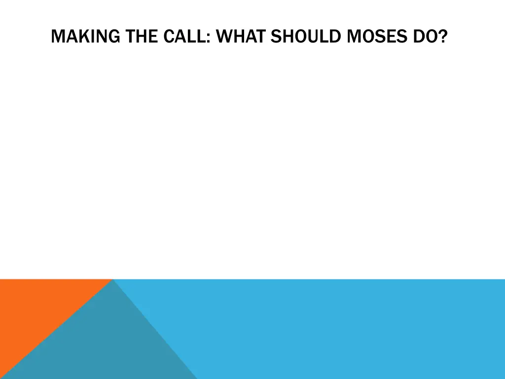 making the call what should moses do