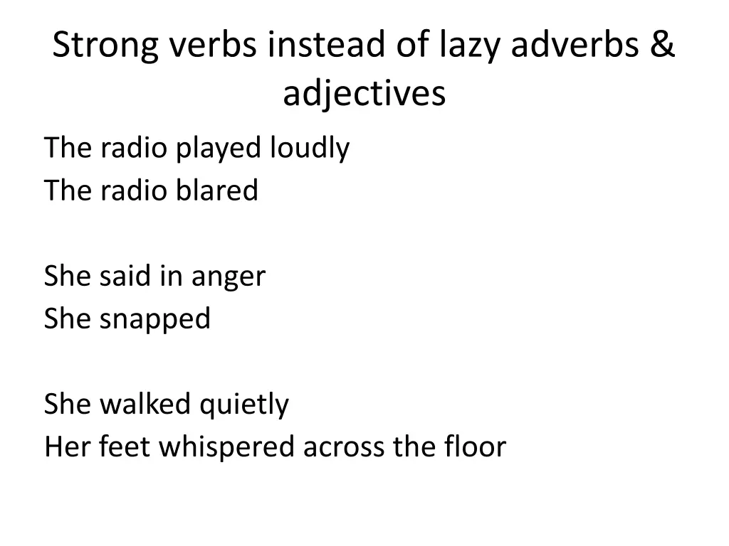 strong verbs instead of lazy adverbs adjectives