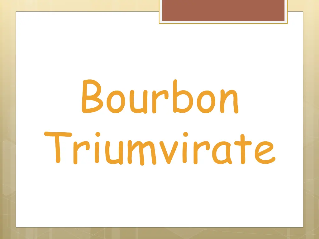 bourbon triumvirate