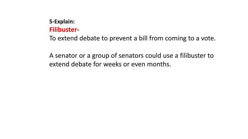 5 explain filibuster to extend debate to prevent