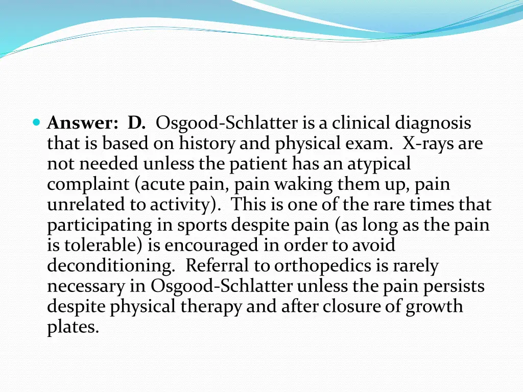 answer d osgood schlatter is a clinical diagnosis