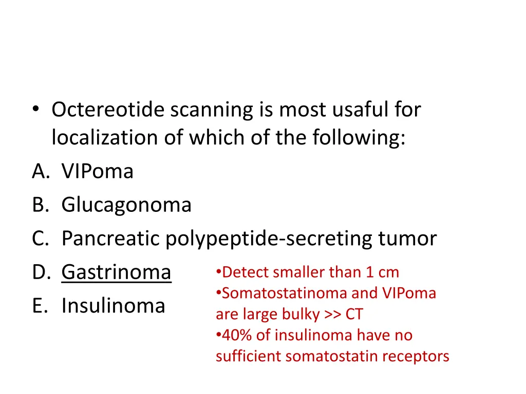 octereotide scanning is most usaful 1