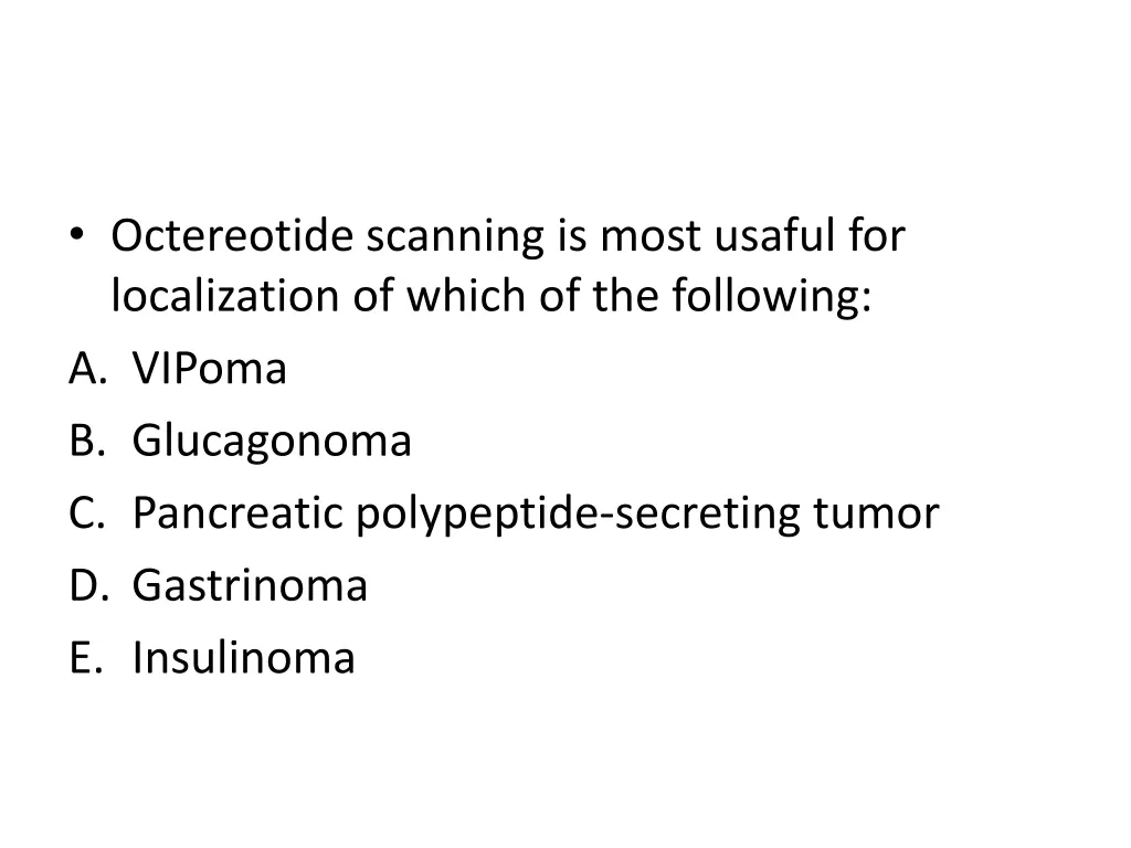 octereotide scanning is most usaful