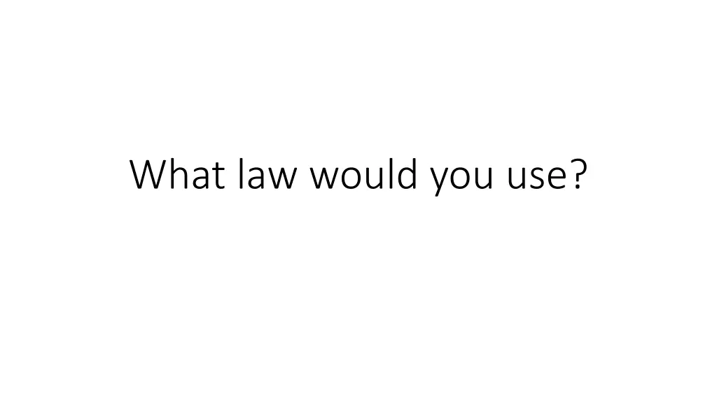 what law would you use