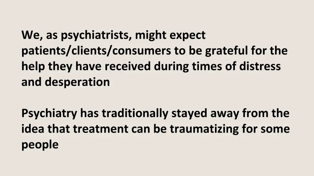 we as psychiatrists might expect patients clients