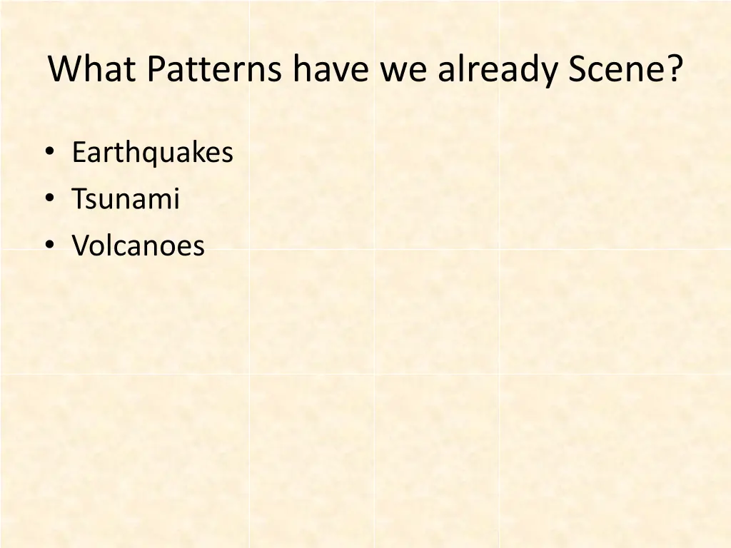 what patterns have we already scene