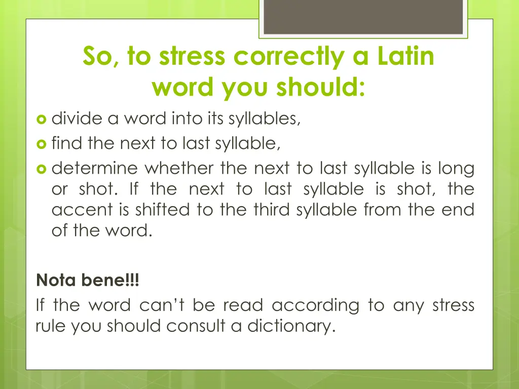 so to stress correctly a latin word you should