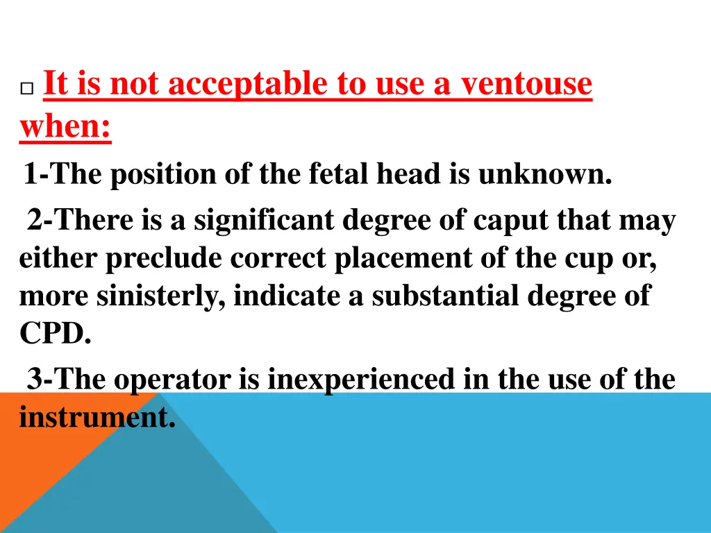 it is not acceptable to use a ventouse when