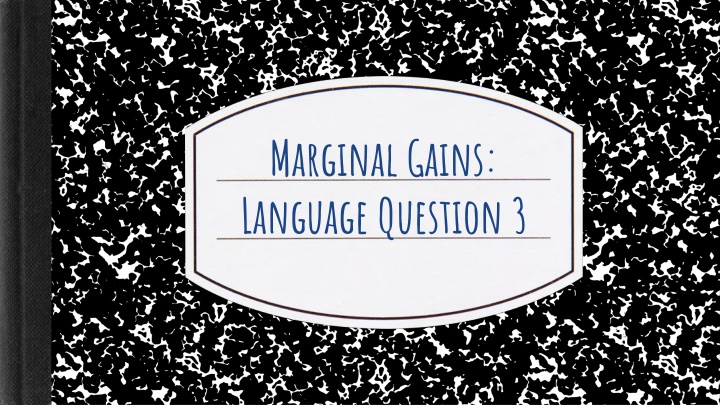 marginal gains language question 3