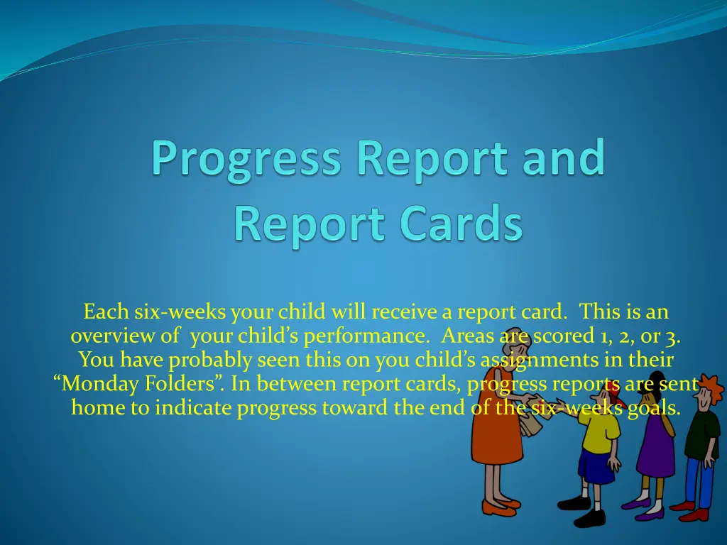 each six weeks your child will receive a report