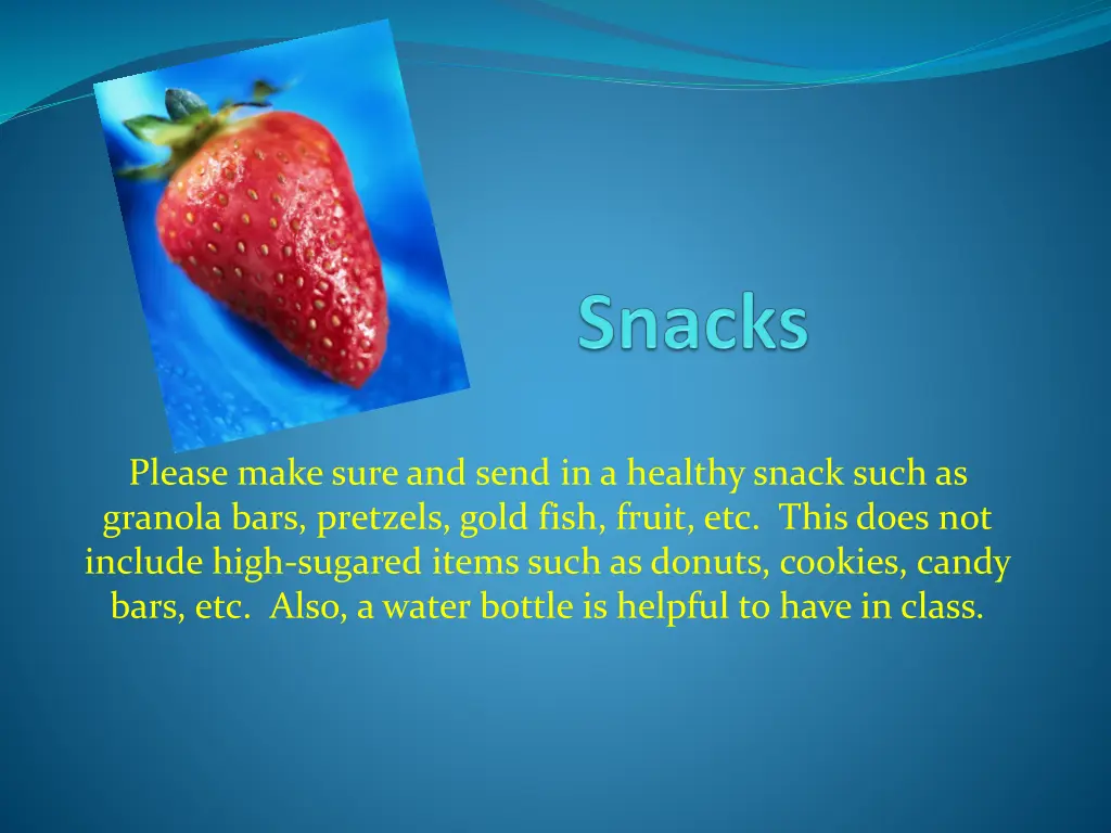 please make sure and send in a healthy snack such