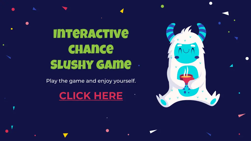 interactive chance slushy game