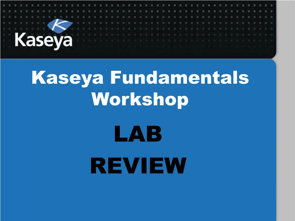 kaseya fundamentals workshop lab review