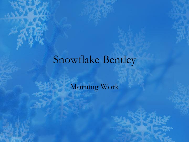 snowflake bentley