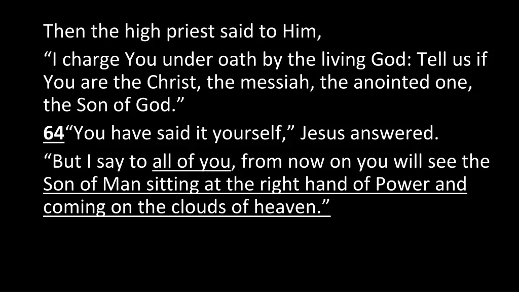 then the high priest said to him